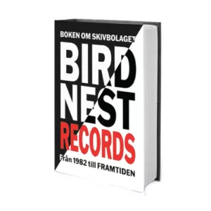 Boken om skivbolaget Birdnest från 1982 till framt
