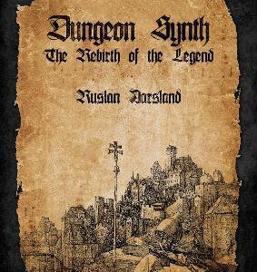 Dungeon Synth: The Rebirth of a Legend