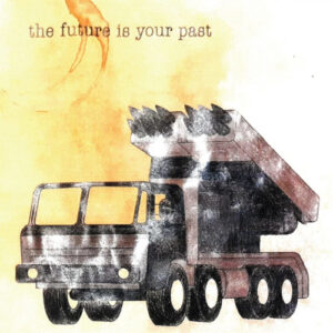 Future Is Your Past (white/yellow/gray truckcover)