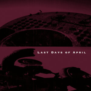 Last Days Of April