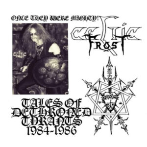 Tales Of Dethroned Tyrants 1984-1986
