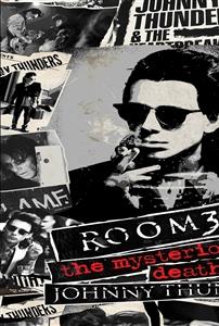 Room 37: The Mysterious Death Of Johnny Thunders