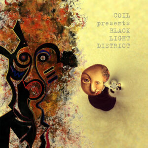 Coil Presents Black Light District A Thousand Ligh