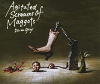 Agitated Screams of Maggots