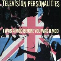 I Was A Mod Before You Was A Mod