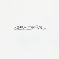 Bird Machine (clear Vinyl)