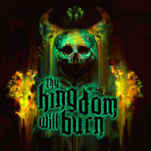 Thy Kindom Will Burn