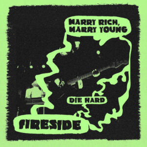 Marry Rich, Marry Rock Young, Die Hard (7" Vinyl