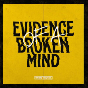 Evidence Of A Broken Mind