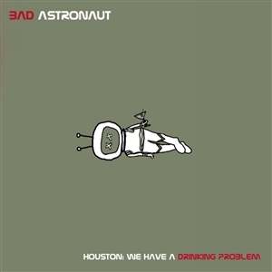 HOUSTON:WE HAVE A DRINKING PROBLEM